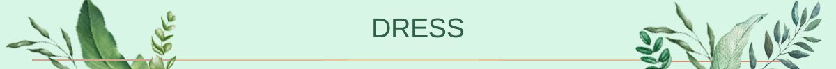 DRESSES
